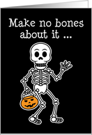 No Bones About It Skeleton Halloween Pun card