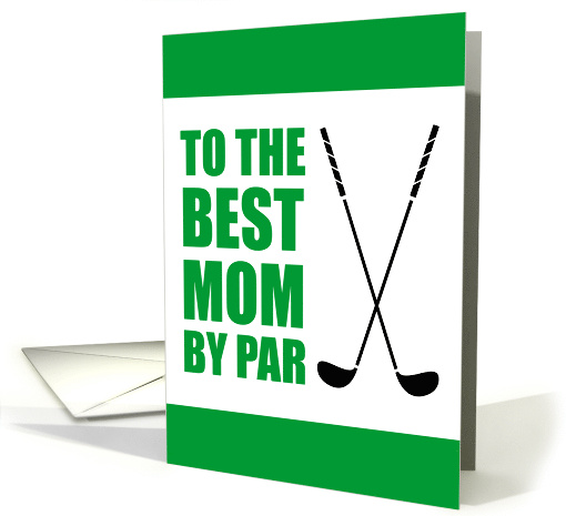To The Best Mom By Par Golf Birthday card (1829886)