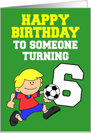 Soccer Player Birthday Turning 6 card