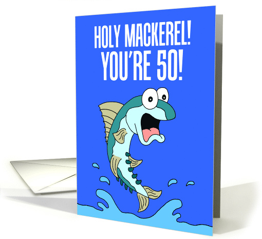 Holy Mackerel 50th Birthday Funny Fish card (1831282)