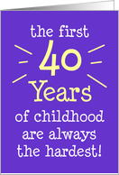 The First 40 Years Of Childhood Are Always The Hardest card