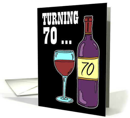Turning 70 Wine 70th Birthday Pun card (1833764)