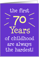 The First 70 Years Of Childhood Are Always The Hardest card