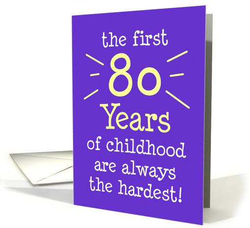 The First 80 Years Of Childhood Are Always The Hardest card (1834030)