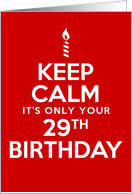 Keep Calm It’s Only Your 29th Birthday card