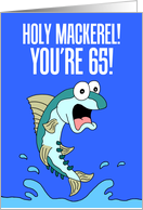 Holy Mackerel 65th Birthday Funny Fish card