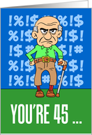 You’re 45 Grumpy Old Man Birthday card