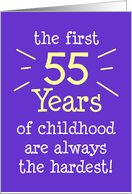 The First 55 Years Of Childhood Are Always The Hardest card
