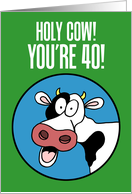 Holy Cow You’re 40 Happy 40th Birthday card