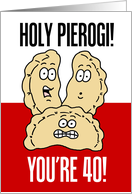 Holy Pierogi Polish Food 40th Birthday card