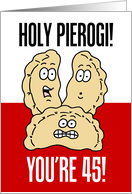 Holy Pierogi Polish Food 45th Birthday card