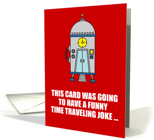 Time Traveling Joke Happy Birthday card (1871848)