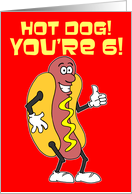 Hot Dog You’re 6 6th Birthday card