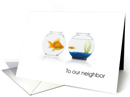 Neighbor encouragement help offer, golfish in separate bowls card