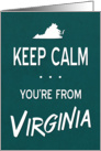 Keep Calm Youre From Virginia Blank card