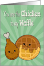 Kawaii Chicken to My Waffle for Funny Anniversary card