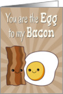 Kawaii Egg to My Bacon for Funny Anniversary card
