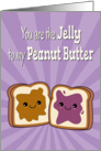 Kawaii Jelly to My Peanut Butter for Funny Anniversary card