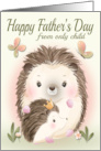 Happy Fathers Day from Only Child with Hedgehogs card