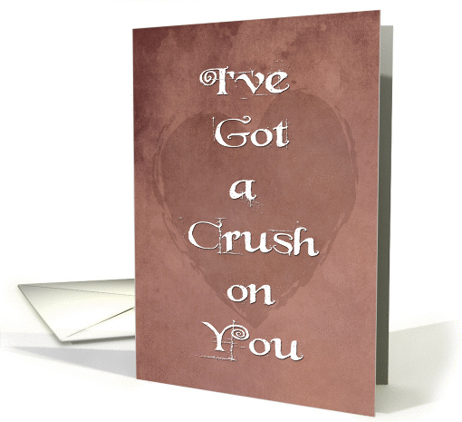 Grunge Ive Got a Crush on You Be My Valentine Day card (1336266)