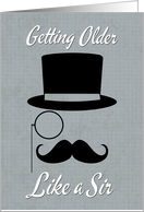 Getting Older Like a Sir with Moustache Birthday Card