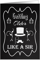 Chalkboard Getting Older Like a Sir with Moustache Birthday Card