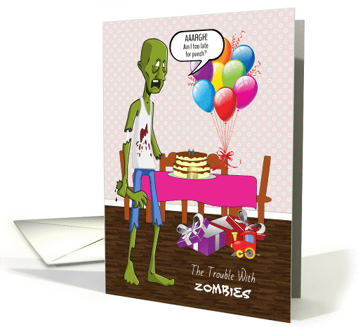 Funny Birthday Card with Zombie Coming Late to the Party card