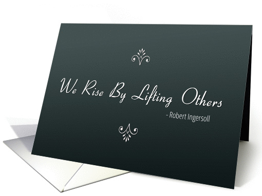 We Rise by Lifting Others Famous Quote for Bosss Day card (1384410)