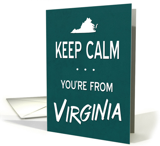 Keep Calm Youre From Virginia Blank card (1385804)
