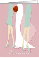 Brides and Bridesmaids Legs for Be My Bridesmaid card