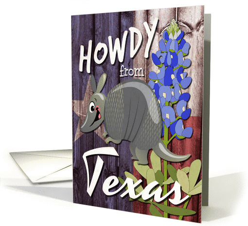 Howdy from Texas with State Flag, Armadillo, and Bluebonnets card