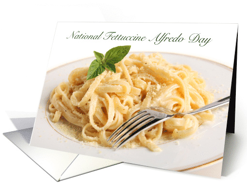 February 7th National Fettuccine Alfredo Day with Recipe card
