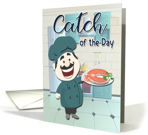 Catch of the Day for Foodie Birthday with Chef and Salmon card