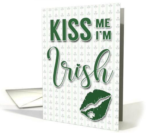 Kiss Me Im Irish with Lips and Shamrocks for St. Patricks Day card