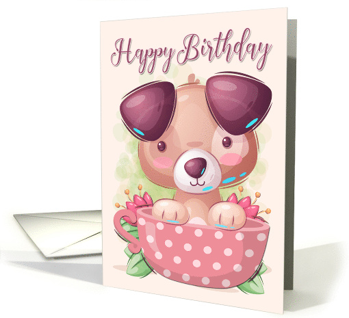 Puppy Dog in a Pink Teacup with Flowers for Happy Birthday card