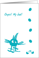 Oops! My bad!, Sorry, Anyone, Witty, funny, abstract Bird / Chicken card