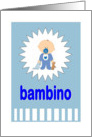 Bambino - New Baby Boy in Italiano card