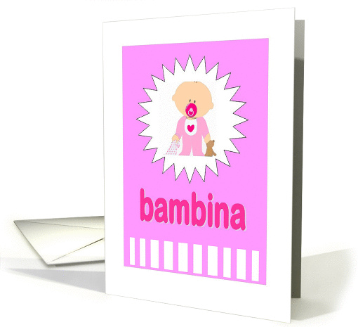 Bambina - New Baby Girl in Italiano card (1428492)