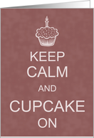 Keep Calm, Cupcake On Birthday Wishes card