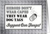 HEROES DON’T WEAR CAPES Dog Tags Support our Troops card