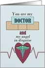 You Are My Doctor and My Angel In Disguise, Doctors’ Day card