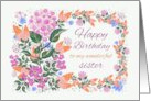 Happy Birthday Sister with Pretty Floral Border Pinks Oranges Blues card