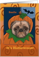 It’s Halloween Pug card, so smile! pug in pumpkin costume card