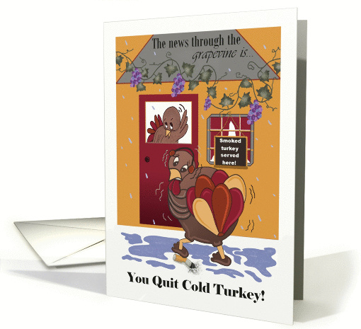 You quit smoking, cold turkey, news heard over the grapevine card