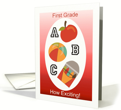 First grade, how exciting! With apple, ball, crayons, ABC card