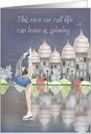 The Race We Call Life Can Leave Us Spinning with Skater on Ice card