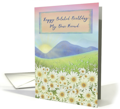 Happy Belated Birthday to my Dear Friend with Flowers,... (1468696)
