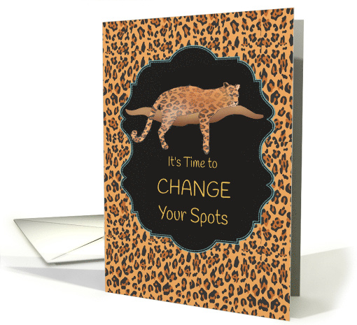 It's Time to Change Your Spots Retirement Congrats... (1474864)