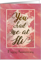 You Had Me At Hi, Happy Anniversary for Spouse card