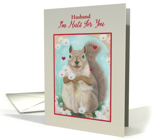 I'm Nuts for You Husband with Squirrel Surrounded by... (1553766)